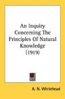 An Inquiry Concerning The Principles Of Natural Knowledge