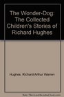 The WonderDog The Collected Children's Stories of Richard Hughes