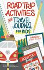 Road Trip Activities and Travel Journal for Kids  Over 100 Games Mazes Mad Libs Writing Prompts Scavenger Hunts and More to Keep Kids Having Fun in the Car with Zero Screen Time