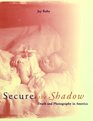 Secure the Shadow Death and Photography in America