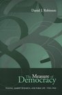 The Measure of  Democracy Polling Market Research and Public Life 19301945
