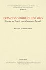 Francisco Rodrigues Lobo  Dialogue and Courtly Love in Renaissance Portugal