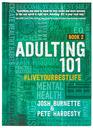 Adulting 101 Book 2 liveyourbestlife  An Indepth Guide to Developing Healthy Habits Becoming More Confident and Living Your Purpose for Graduates and Young Adults