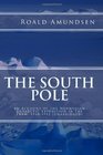 The South Pole  An Account of the Norwegian Antarctic Expedition in the Fram 19101912 Unabridged