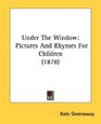 Under The Window Pictures And Rhymes For Children