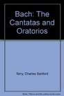 Bach The Cantatas and Oratorios