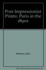 PostImpressionist Prints Paris in the 1890's