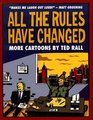 All the Rules Have Changed More Cartoons by Ted Rall