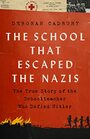 The School that Escaped the Nazis: The True Story of the Schoolteacher Who Defied Hitler