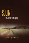Squint: My Journey with Leprosy (Willie Morris Books in Memoir and Biography)