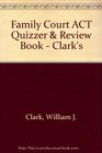 Family Court ACT Quizzer  Review Book  Clark's