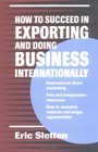 How to Succeed in Exporting and Doing Business Internationally