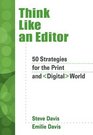 Think Like an Editor 50 Strategies for the Print and Digital World