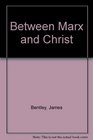 Between Marx and Christ