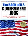 The Book of US Government Jobs Where They Are What's Available  How to Get One