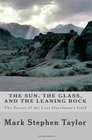 The Sun The Glass and The Leaning Rock The Secret of the Lost Dutchman's Gold