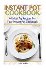Instant Pot Cookbook 40 Must Try Recipes For Your Instant Pot Cookbook