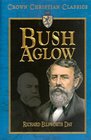 Bush Aglow The Life Story of Dwight Lyman Moody Commoner of Northfield