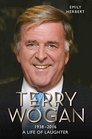 Sir Terry Wogan A Life of Laughter