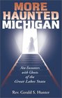 More Haunted Michigan: New Encounters with Ghosts of the Great Lakes State (Ohio)