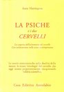 La psiche e i due cervelli La scoperta dell'asimmetria del cervello Con un'incursione nella scena contemporanea