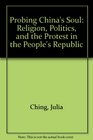 Probing China's Soul Religion Politics and the Protest in the People's Republic