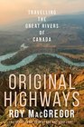 Original Highways Travelling the Great Rivers of Canada