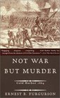 Not War But Murder  Cold Harbor 1864