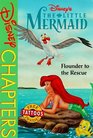 Disney's the Little Mermaid: Flounder to the Rescue (Disney Chapters)