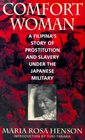 Comfort Woman  A Filipina's Story of Prostitution and Slavery Under the Japanese Military