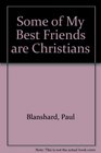 Some of My Best Friends Are Christians