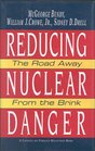 Reducing Nuclear Danger The Road Away from the Brink