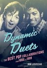 Dynamic Duets The Best Pop Collaborations from 1955 to 1999