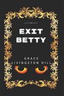 Exit Betty By Grace Livingston Hill  Illustrated