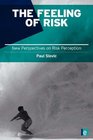 The Feeling of Risk New Perspectives on Risk Perception