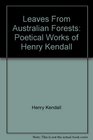 Leaves From Australian Forests Poetical Works of Henry Kendall