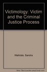Victimology Victim and the Criminal Justice Process