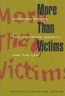 More Than Victims  Battered Women the Syndrome Society and the Law