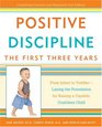 Positive Discipline The First Three Years From Infant to ToddlerLaying the Foundation for Raising a Capable Confident Child