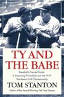 Ty and The Babe Baseball's Fiercest Rivals A Surprising Friendship And The 1941 HasBeens Golf Championship