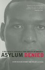 Asylum Denied A Refugee's Struggle for Safety in America