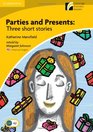 Parties and Presents Level 2 Elementary/Lowerintermediate American English Edition Three Short Stories