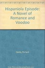 Hispaniola Episode A Novel of Romance and Voodoo