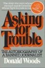 Asking for Trouble Autobiography of a Banned Journalist