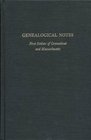 Genealogical Notes Or Contributions to the Family History of Some of the First
