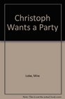 Christoph Wants a Party