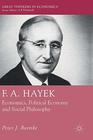 F A Hayek Economics Political Economy and Social Philosophy