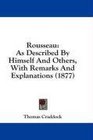 Rousseau As Described By Himself And Others With Remarks And Explanations