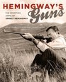 Hemingway's Guns The Sporting Arms of Ernest Hemingway