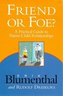 Friend or Foe A Practical Guide to ParentChild Relationships